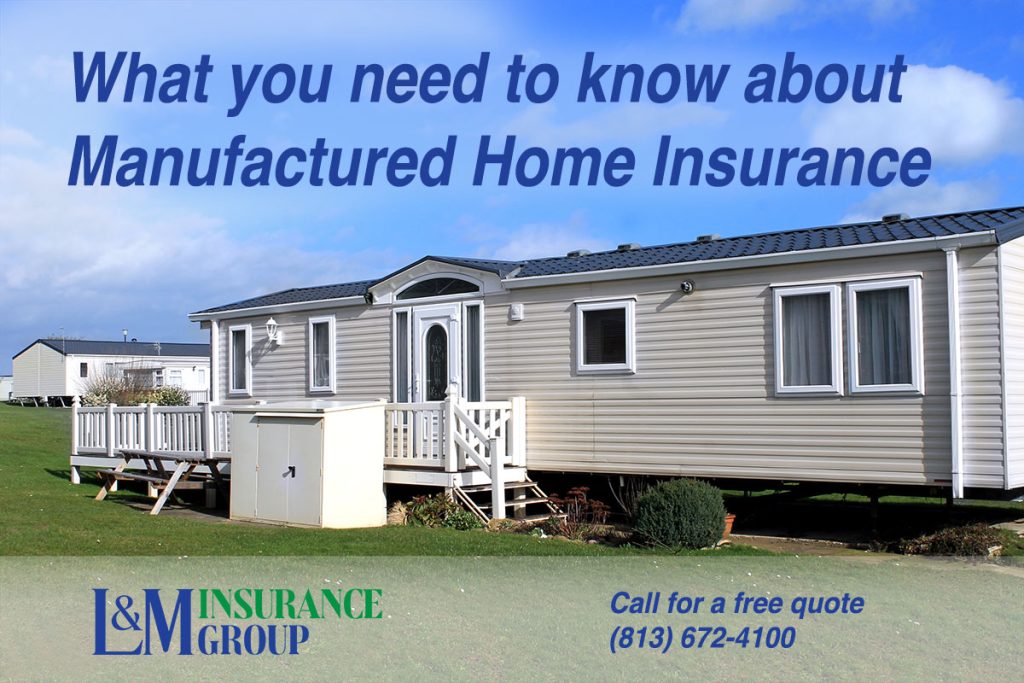 Manufactured home in a mobile home community with text overalay What you need to know about manufactured home insurance. L & M Insurance Group Call for a free quote 813-672-4100.